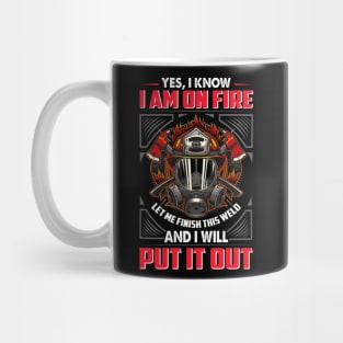 I Know, I Am On Fire. Firefighter Mug